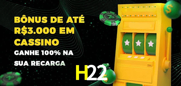 H22 melhor bônus de depósito